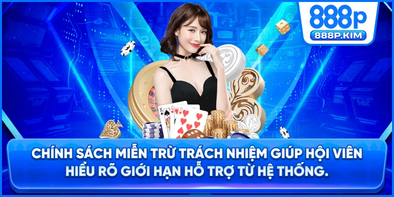 Chính sách miễn trừ trách nhiệm giúp hội viên hiểu rõ giới hạn hỗ trợ từ hệ thống.