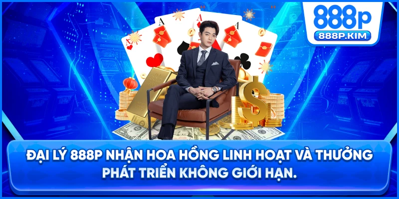 Đại lý 888P nhận hoa hồng linh hoạt và thưởng phát triển không giới hạn.